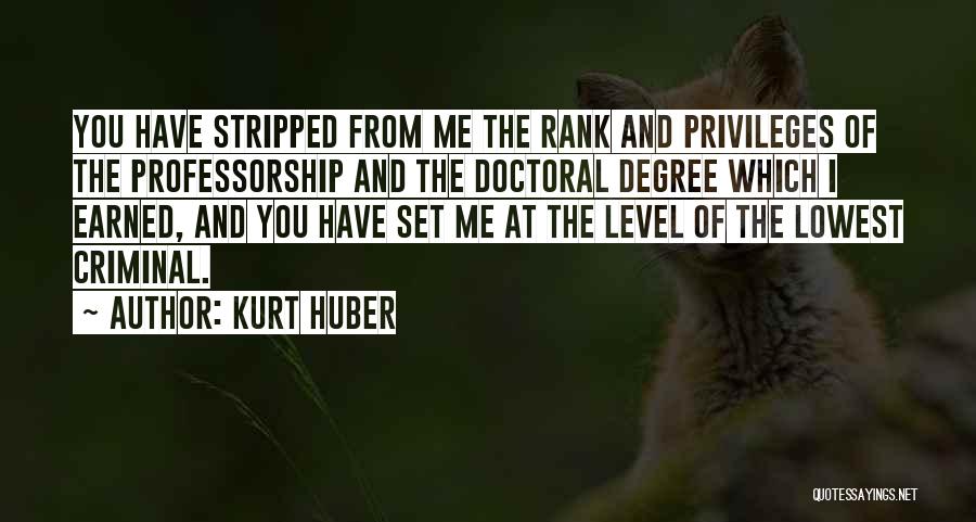 Privileges Quotes By Kurt Huber