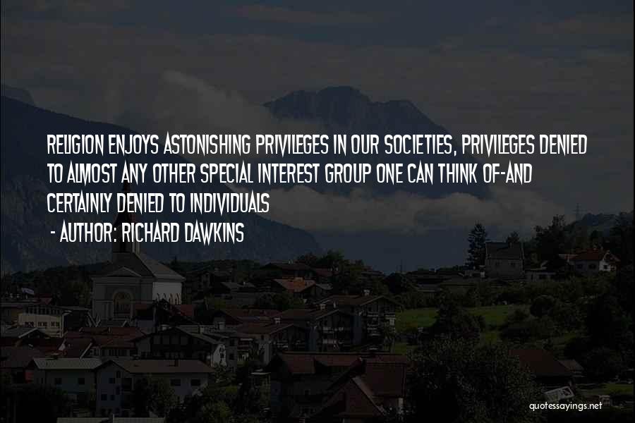 Privileges Quotes By Richard Dawkins