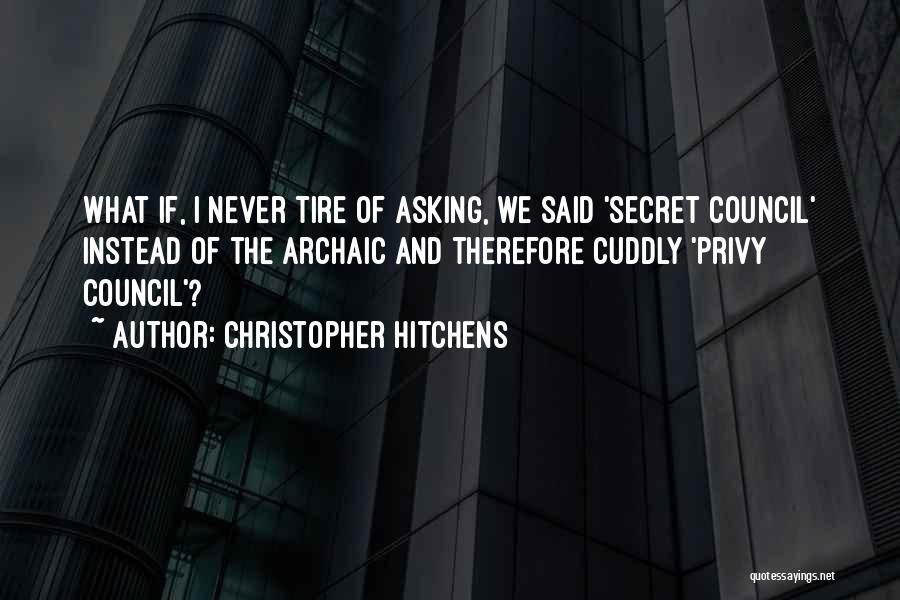 Privy Council Quotes By Christopher Hitchens