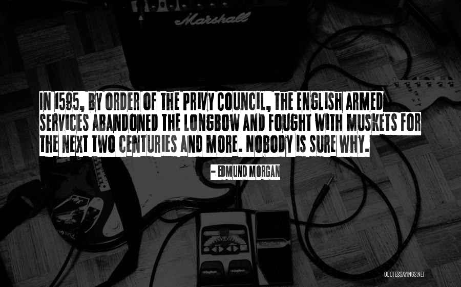 Privy Council Quotes By Edmund Morgan