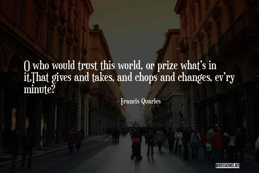 Prize Giving Quotes By Francis Quarles Prize Giving Quotes By Francis Quarles
