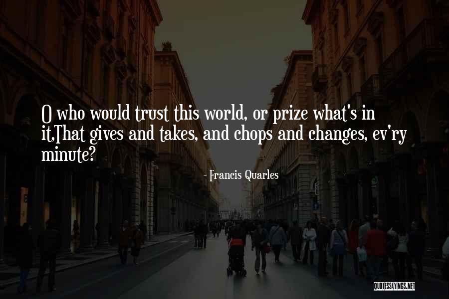 Prize Giving Quotes By Francis Quarles