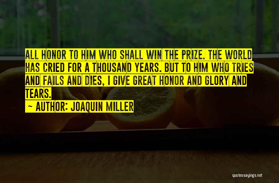 Prize Giving Quotes By Joaquin Miller
