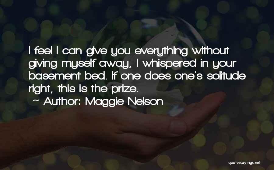 Prize Giving Quotes By Maggie Nelson