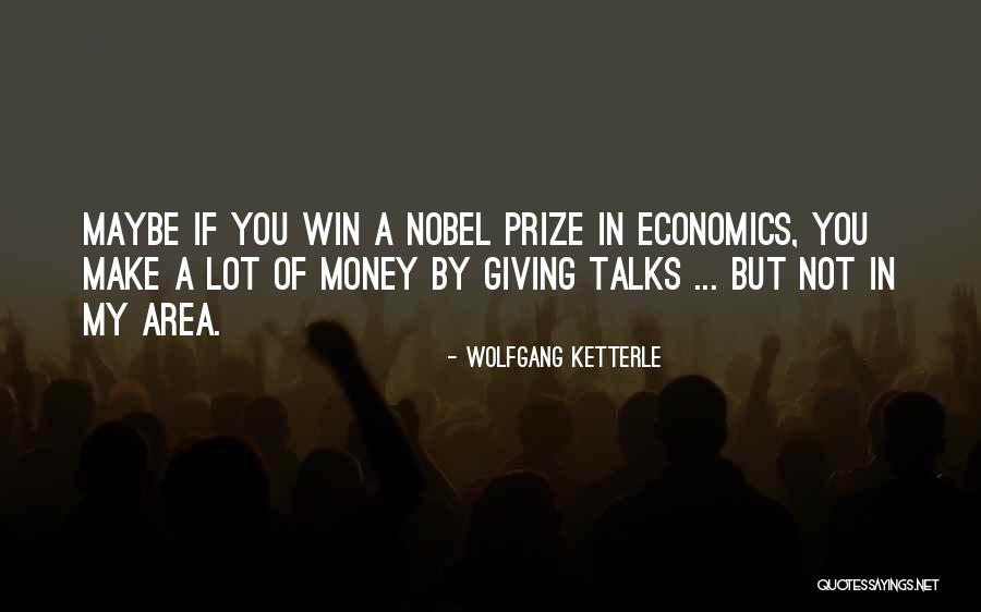 Prize Giving Quotes By Wolfgang Ketterle