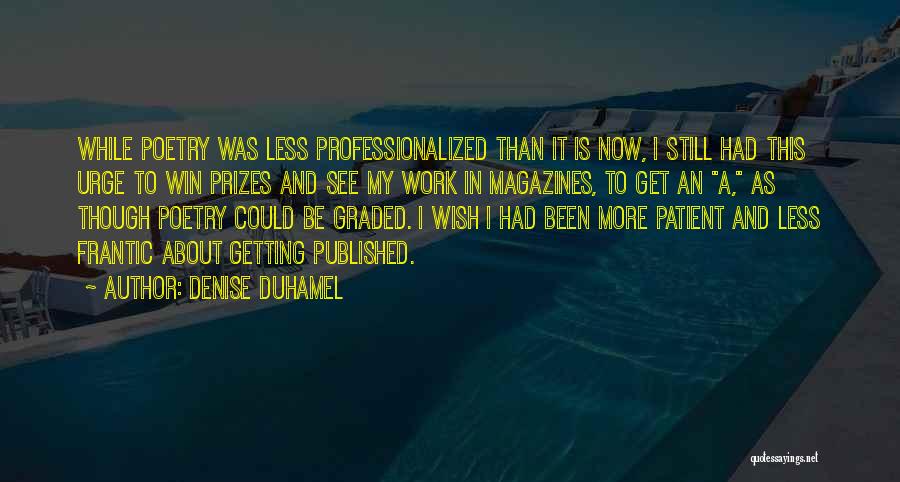 Prizes Quotes By Denise Duhamel