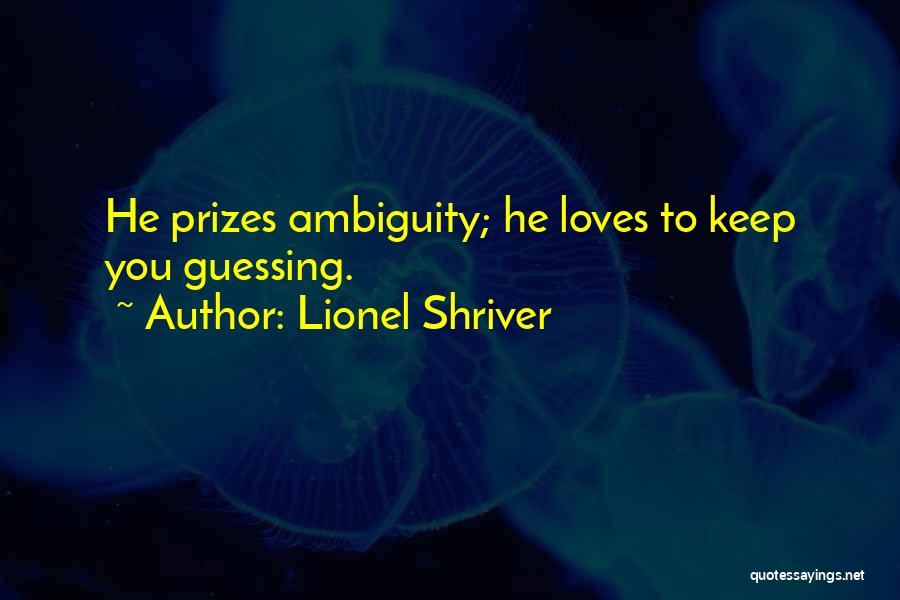 Prizes Quotes By Lionel Shriver