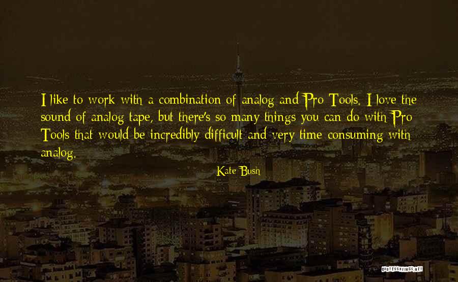 Pro Bush Quotes By Kate Bush Pro Bush Quotes By Kate Bush