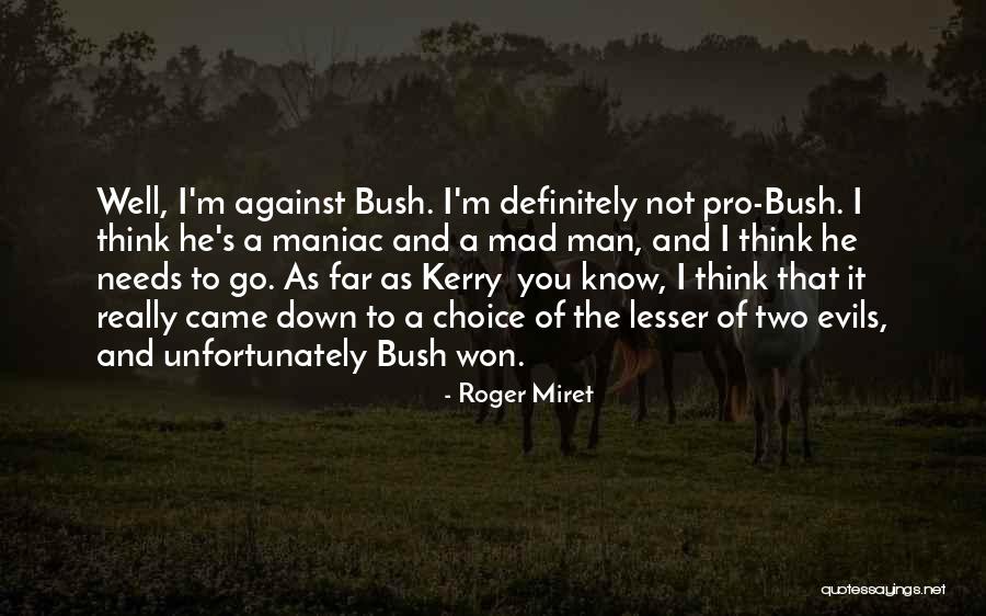 Pro Bush Quotes By Roger Miret Pro Bush Quotes By Roger Miret