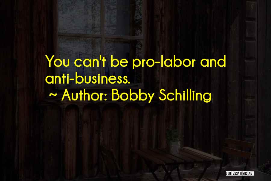 Pro Business Quotes By Bobby Schilling