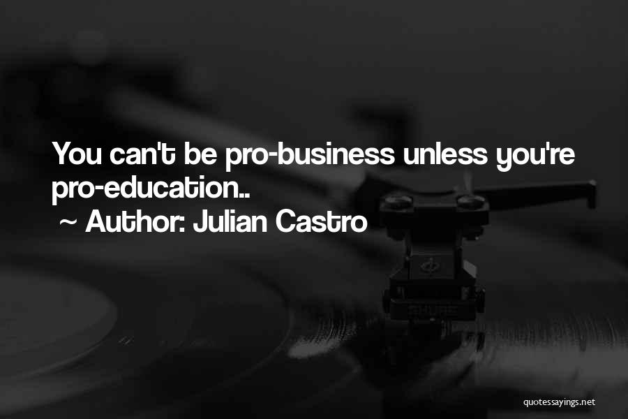 Pro Business Quotes By Julian Castro