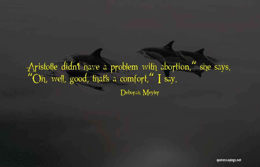 Pro Choice Abortion Quotes By Deborah Meyler Pro Choice Abortion Quotes By Deborah Meyler