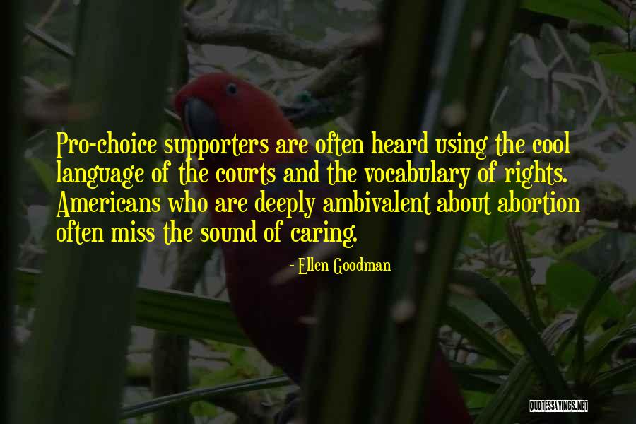 Pro Choice Abortion Quotes By Ellen Goodman Pro Choice Abortion Quotes By Ellen Goodman