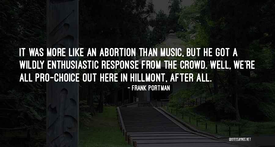 Pro Choice Abortion Quotes By Frank Portman Pro Choice Abortion Quotes By Frank Portman