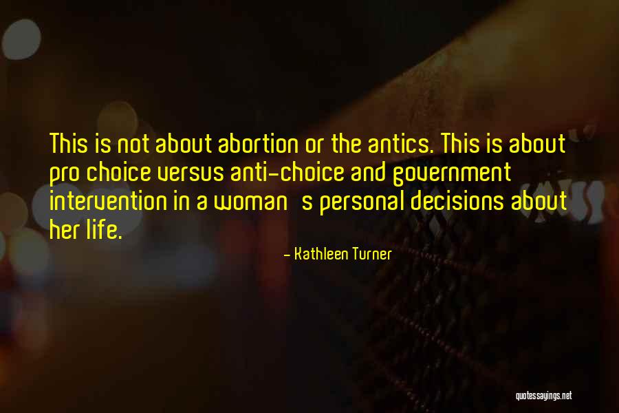 Pro Choice Abortion Quotes By Kathleen Turner Pro Choice Abortion Quotes By Kathleen Turner