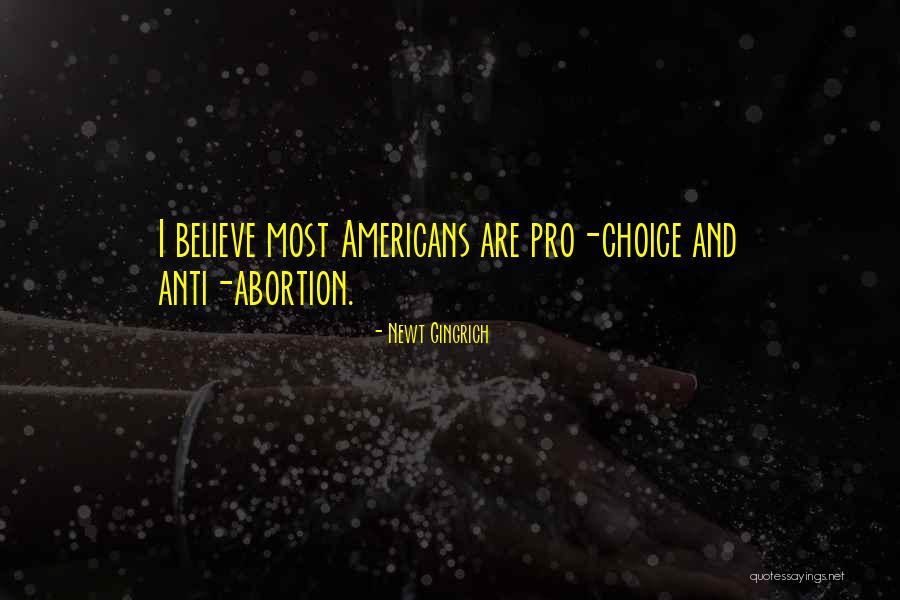 Pro Choice Abortion Quotes By Newt Gingrich Pro Choice Abortion Quotes By Newt Gingrich