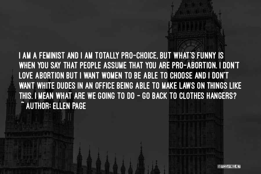 Pro Choice Funny Quotes By Ellen Page