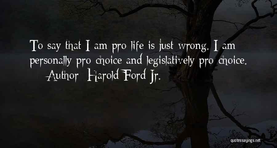 Pro Choice Quotes By Harold Ford Jr.