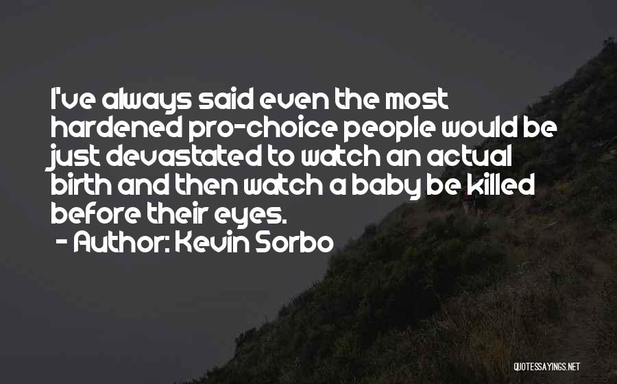 Pro Choice Quotes By Kevin Sorbo