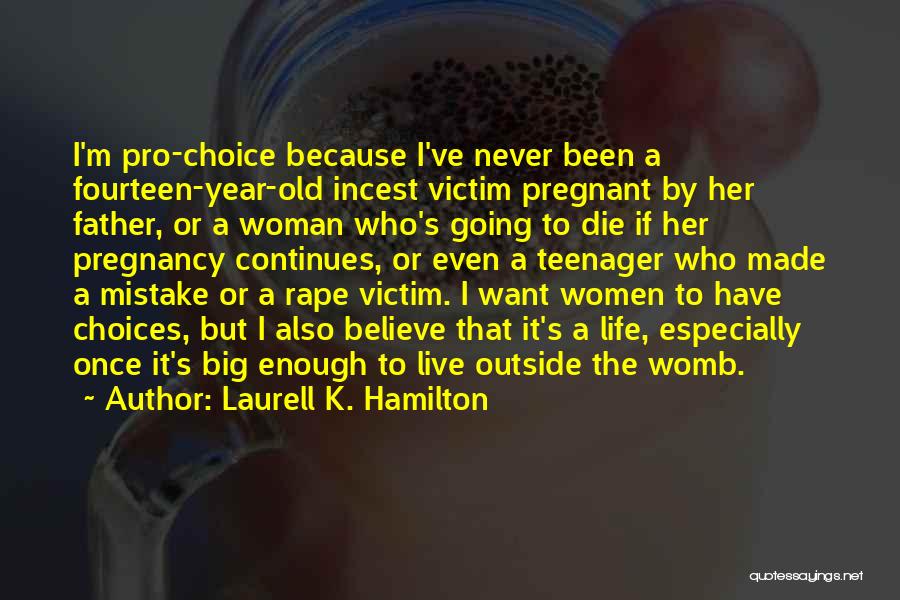 Pro Choice Quotes By Laurell K. Hamilton