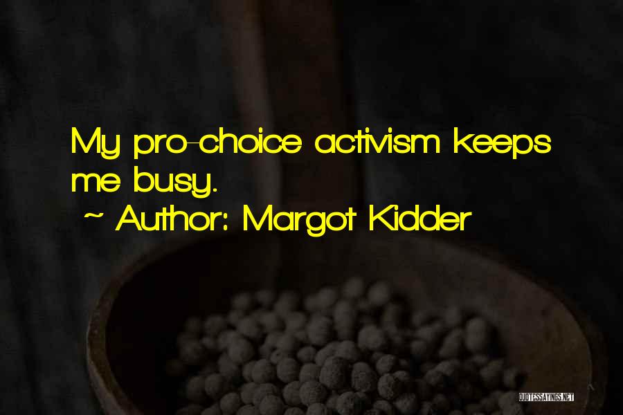 Pro Choice Quotes By Margot Kidder