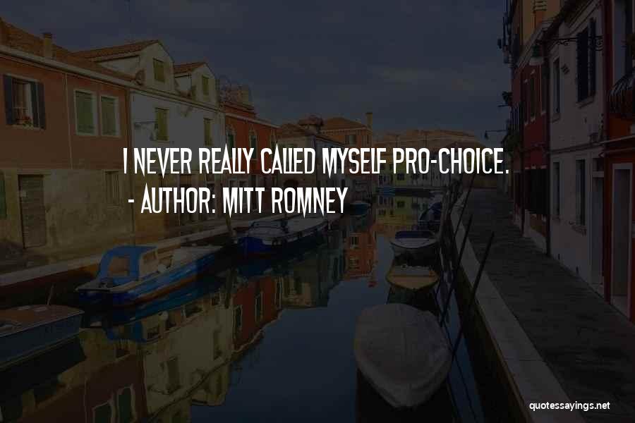 Pro Choice Quotes By Mitt Romney