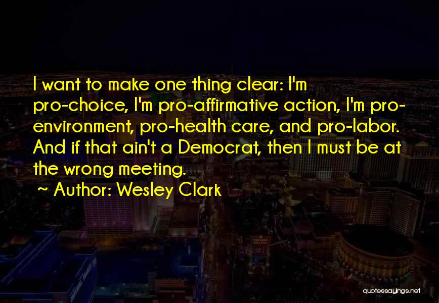 Pro Choice Quotes By Wesley Clark