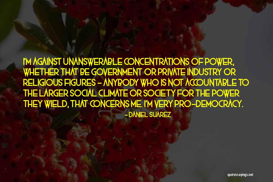 Pro Democracy Quotes By Daniel Suarez Pro Democracy Quotes By Daniel Suarez