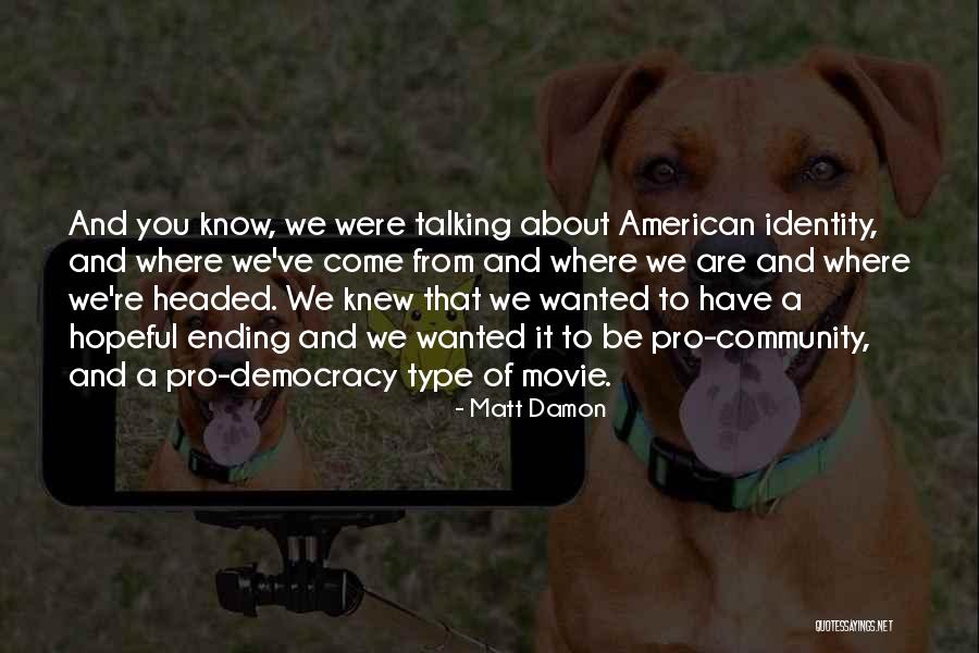 Pro Democracy Quotes By Matt Damon Pro Democracy Quotes By Matt Damon