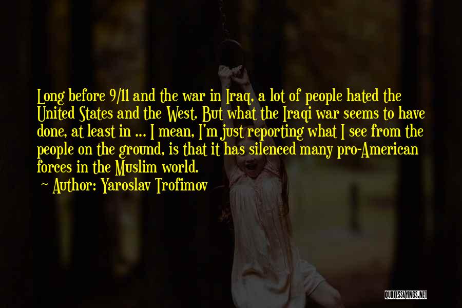 Pro Iraq War Quotes By Yaroslav Trofimov