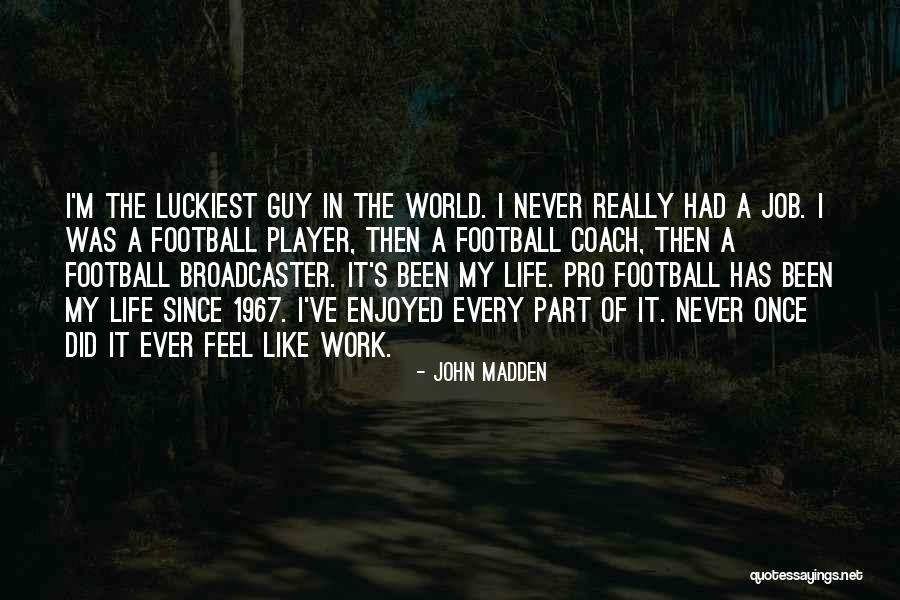 Pro Life Quotes By John Madden Pro Life Quotes By John Madden