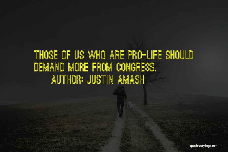 Pro Life Quotes By Justin Amash