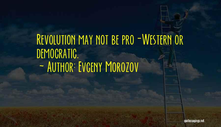 Pro Quotes By Evgeny Morozov