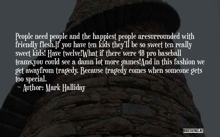 Pro Quotes By Mark Halliday