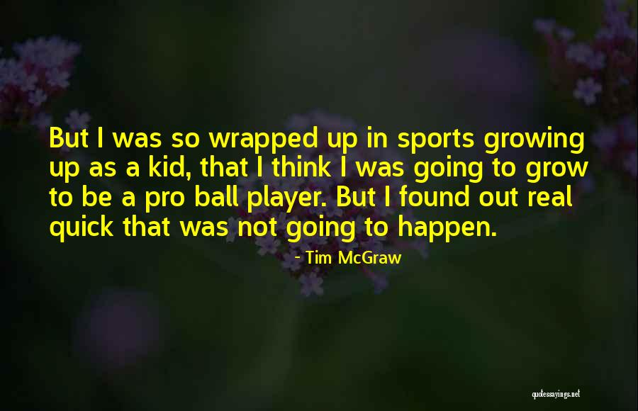 Pro Sports Player Quotes By Tim McGraw Pro Sports Player Quotes By Tim McGraw