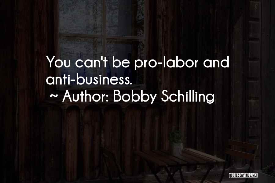 Pro-union Labor Quotes By Bobby Schilling