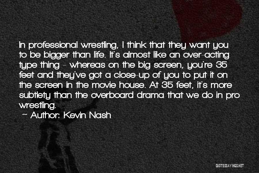 Pro Wrestling Quotes By Kevin Nash