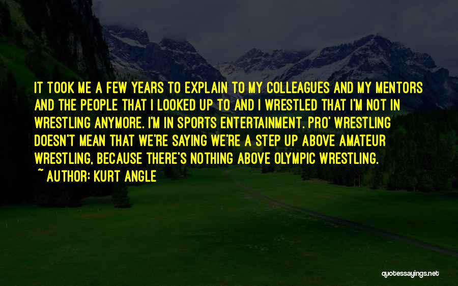 Pro Wrestling Quotes By Kurt Angle