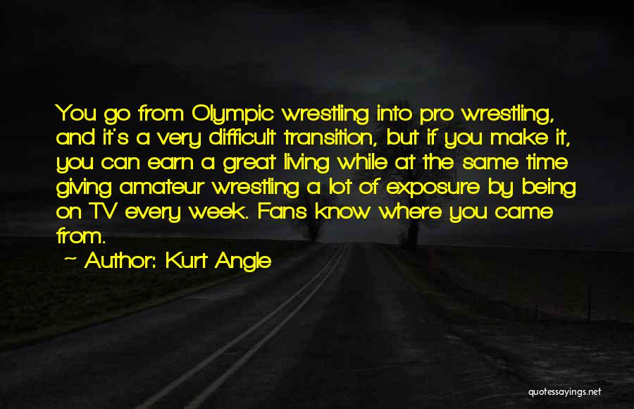 Pro Wrestling Quotes By Kurt Angle