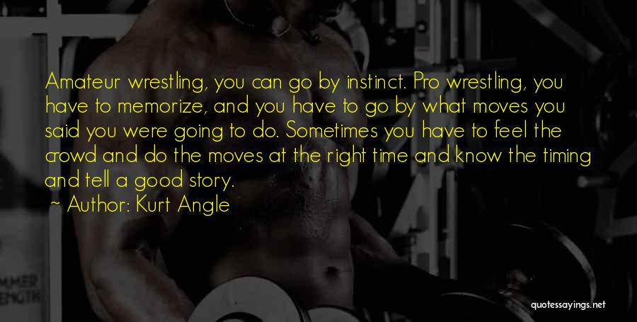 Pro Wrestling Quotes By Kurt Angle