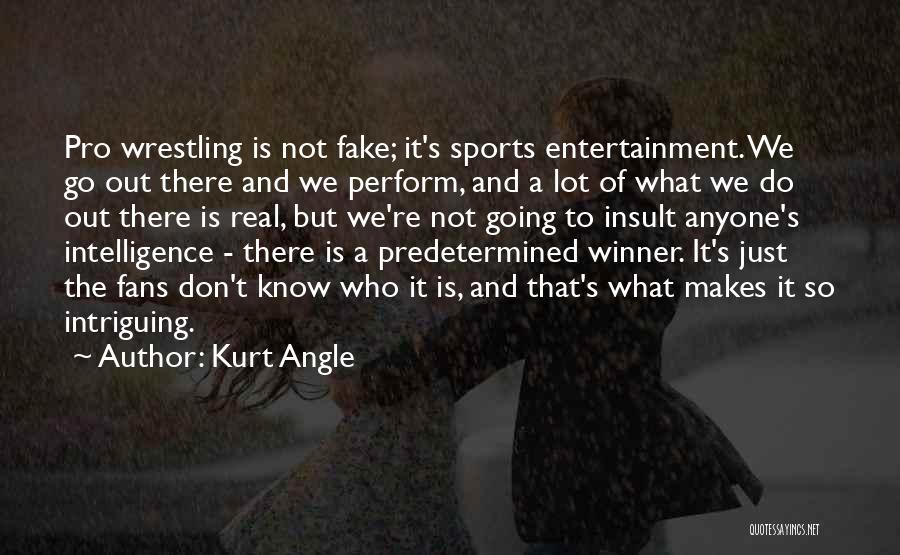 Pro Wrestling Quotes By Kurt Angle