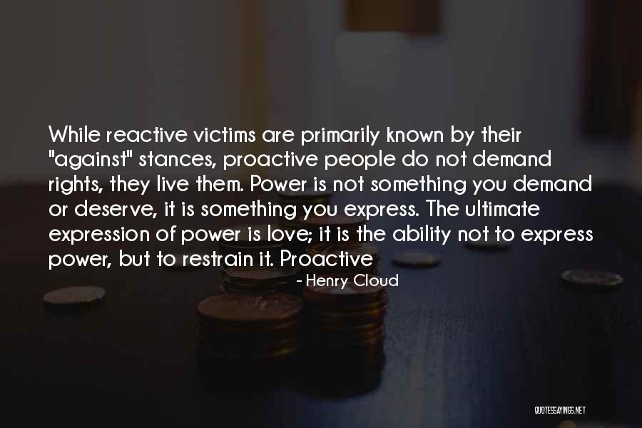 Proactive Not Reactive Quotes By Henry Cloud Proactive Not Reactive Quotes By Henry Cloud