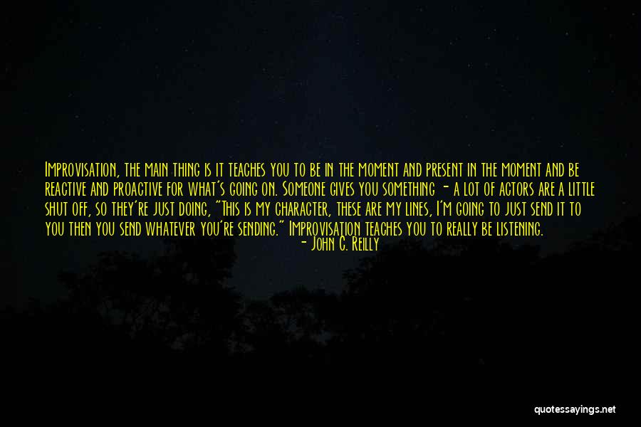 Proactive Not Reactive Quotes By John C. Reilly Proactive Not Reactive Quotes By John C. Reilly