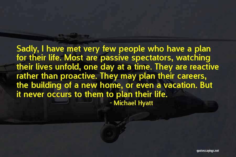 Proactive Not Reactive Quotes By Michael Hyatt Proactive Not Reactive Quotes By Michael Hyatt