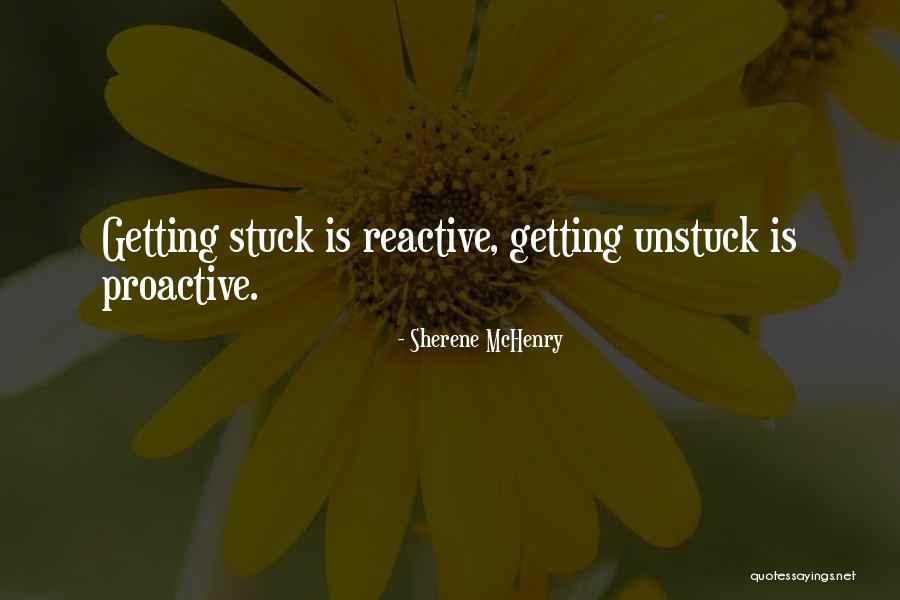 Proactive Not Reactive Quotes By Sherene McHenry