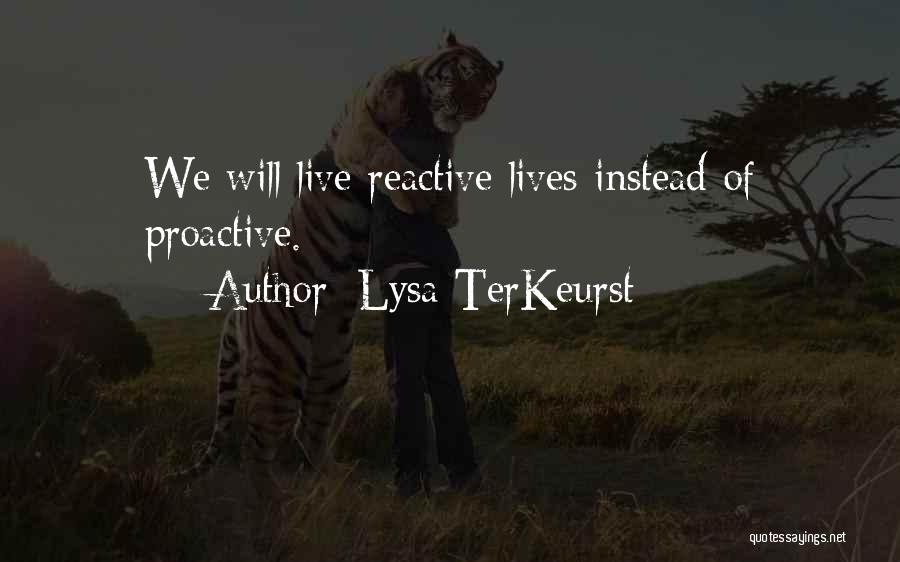 Proactive Reactive Quotes By Lysa TerKeurst