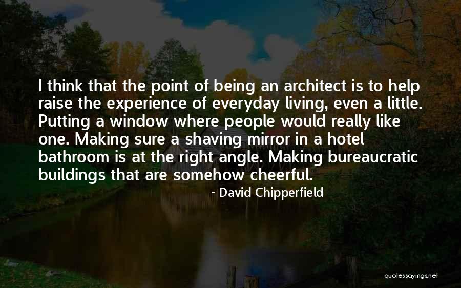Proactivity Define Quotes By David Chipperfield Proactivity Define Quotes By David Chipperfield