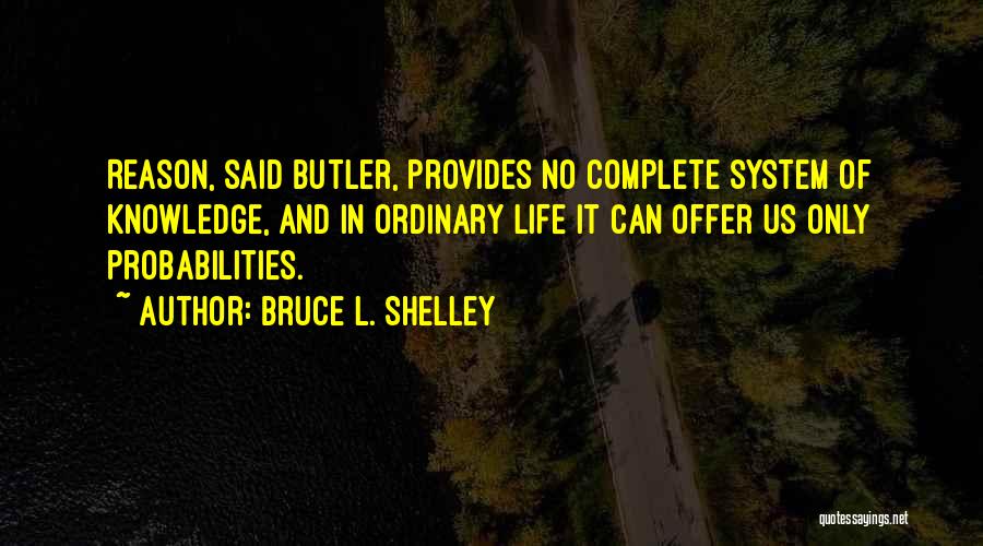Probabilities Quotes By Bruce L. Shelley