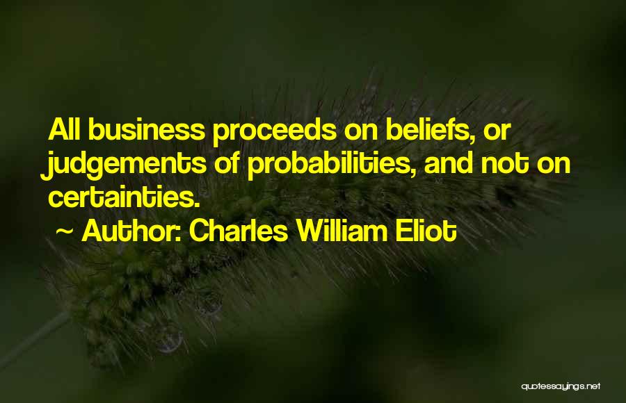 Probabilities Quotes By Charles William Eliot