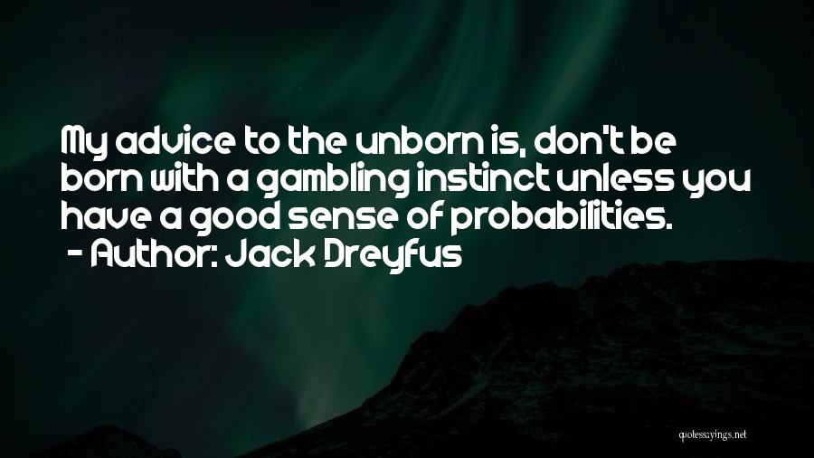 Probabilities Quotes By Jack Dreyfus